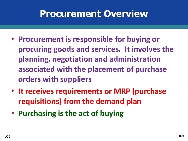 Procurement Overview • Procurement is responsible for buying or procuring goods and services. It