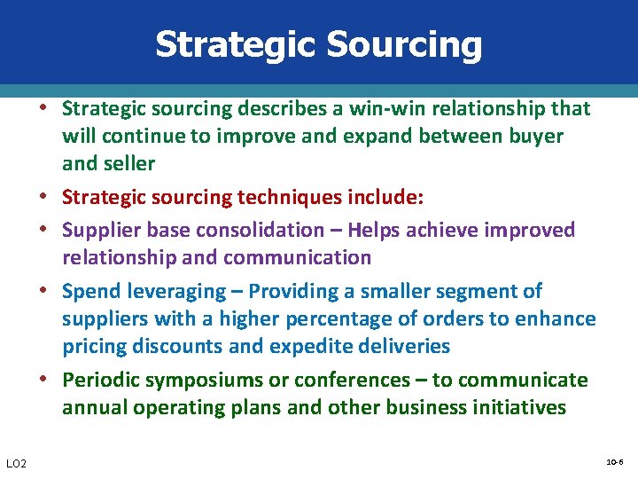 Strategic Sourcing • Strategic sourcing describes a win-win relationship that • • LO 2