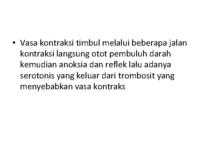  • Vasa kontraksi timbul melalui beberapa jalan kontraksi langsung otot pembuluh darah kemudian