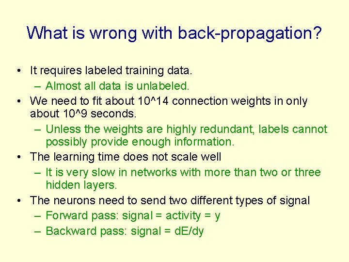 What is wrong with back-propagation? • It requires labeled training data. – Almost all