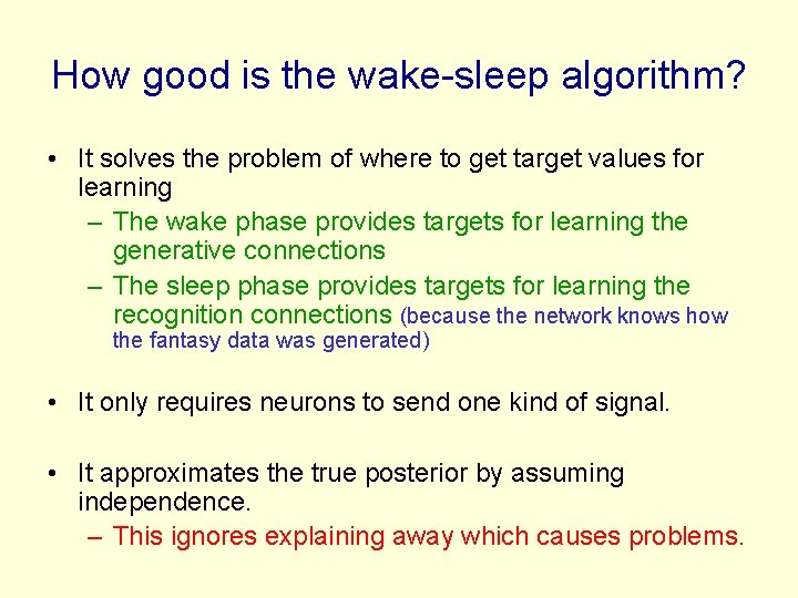 How good is the wake-sleep algorithm? • It solves the problem of where to