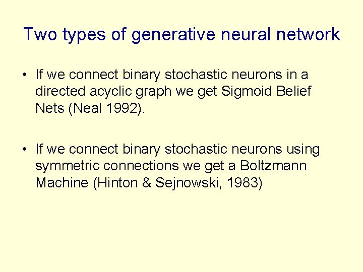 Two types of generative neural network • If we connect binary stochastic neurons in