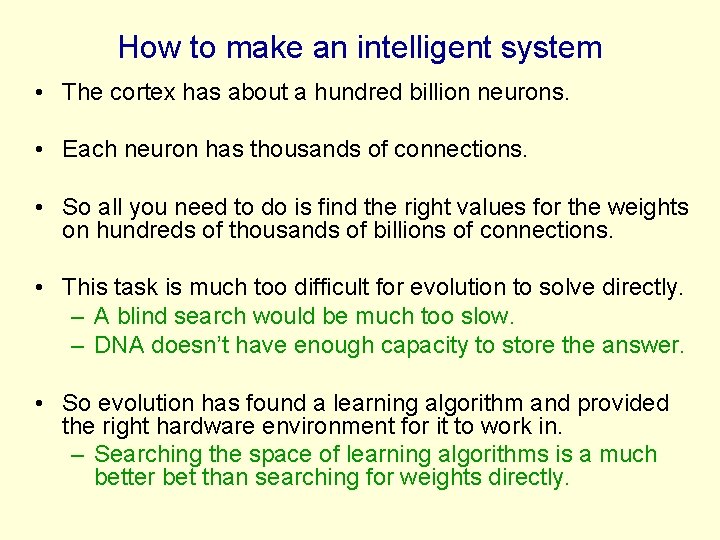 How to make an intelligent system • The cortex has about a hundred billion