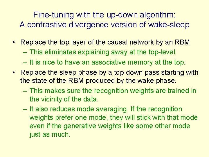 Fine-tuning with the up-down algorithm: A contrastive divergence version of wake-sleep • Replace the