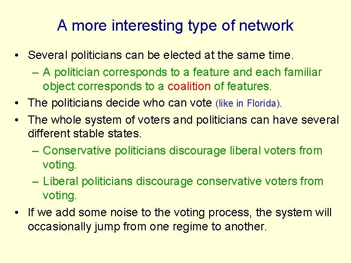 A more interesting type of network • Several politicians can be elected at the