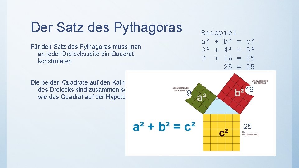 Der Satz des Pythagoras Beispiel a² + b² = 3² + 4² = 9