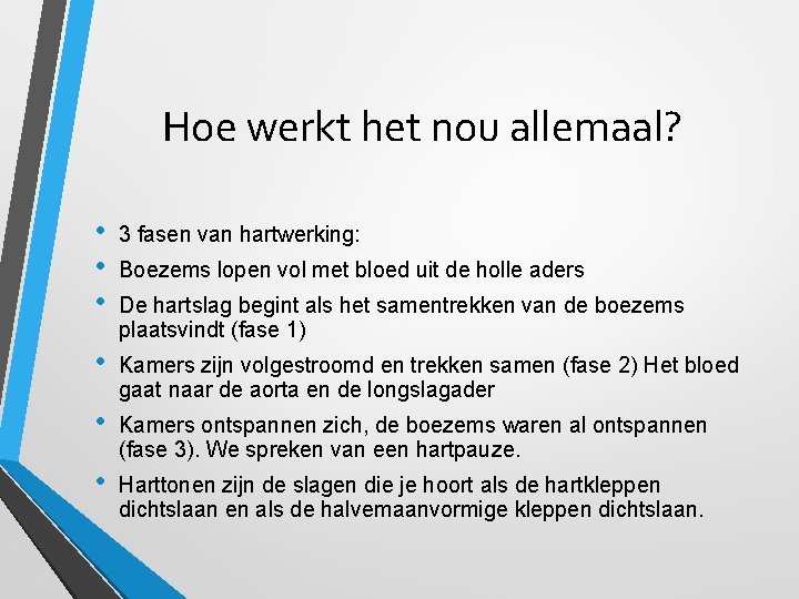 Hoe werkt het nou allemaal? • • • 3 fasen van hartwerking: • Kamers