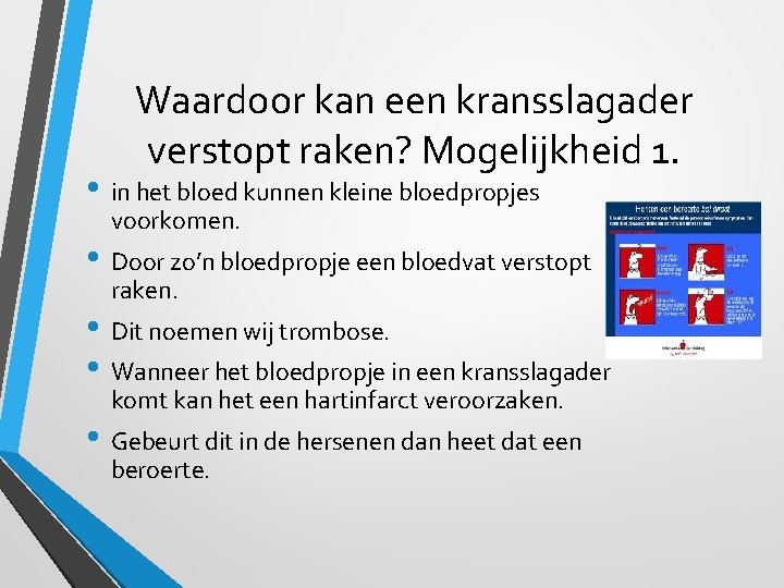 Waardoor kan een kransslagader verstopt raken? Mogelijkheid 1. • in het bloed kunnen kleine