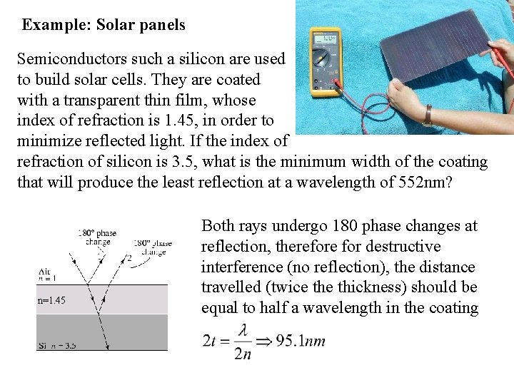 Example: Solar panels Semiconductors such a silicon are used to build solar cells. They