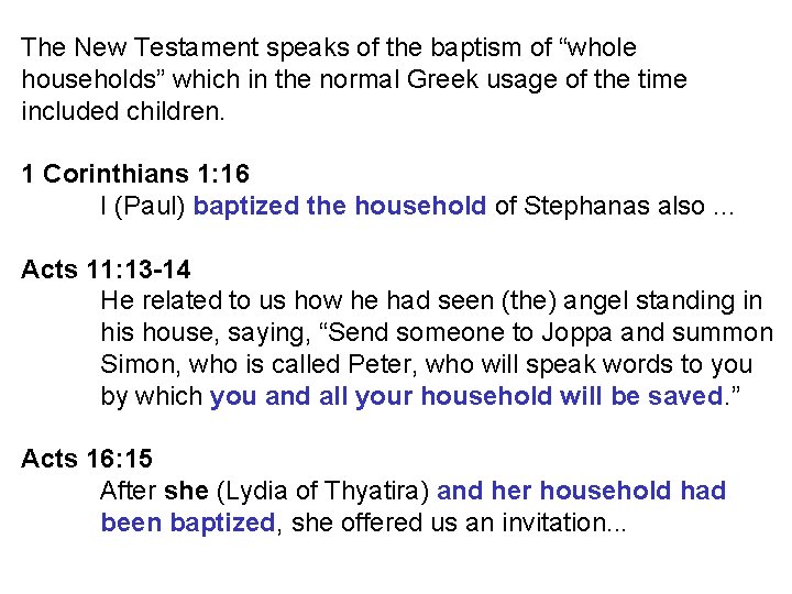 The New Testament speaks of the baptism of “whole households” which in the normal