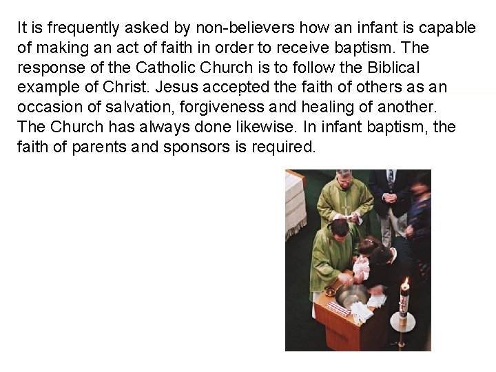 It is frequently asked by non-believers how an infant is capable of making an