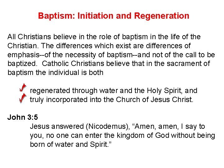 Baptism: Initiation and Regeneration All Christians believe in the role of baptism in the