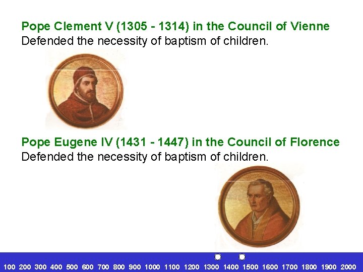 Pope Clement V (1305 - 1314) in the Council of Vienne Defended the necessity