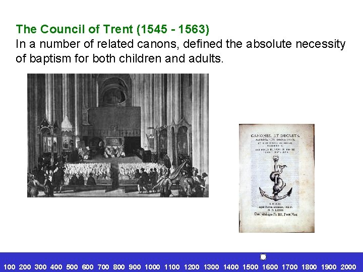 The Council of Trent (1545 - 1563) In a number of related canons, defined