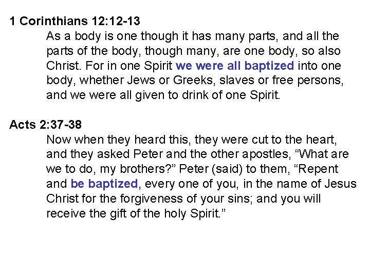 1 Corinthians 12: 12 -13 As a body is one though it has many