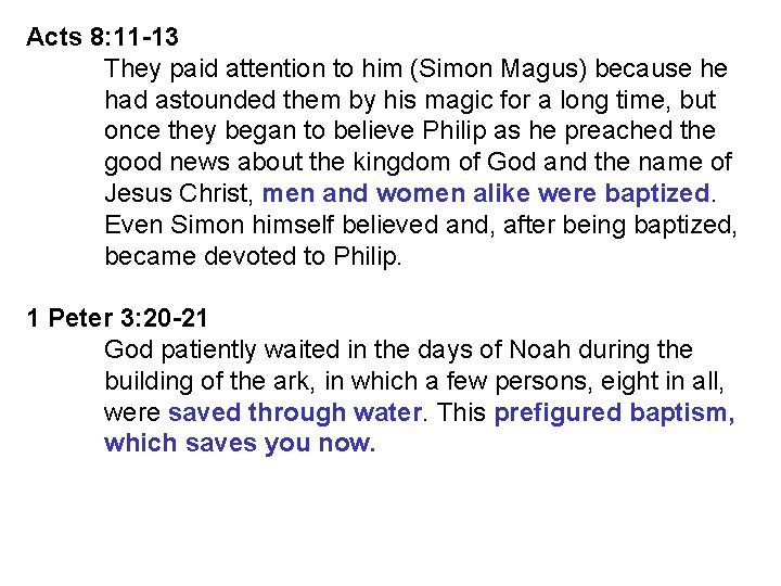 Acts 8: 11 -13 They paid attention to him (Simon Magus) because he had