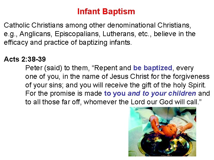 Infant Baptism Catholic Christians among other denominational Christians, e. g. , Anglicans, Episcopalians, Lutherans,