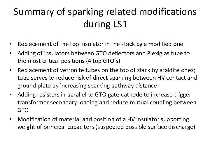 Summary of sparking related modifications during LS 1 • Replacement of the top insulator