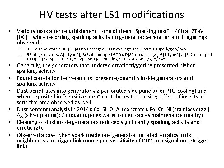 HV tests after LS 1 modifications • Various tests after refurbishment – one of