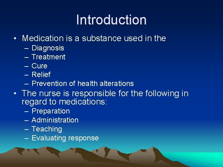 Introduction • Medication is a substance used in the – – – Diagnosis Treatment