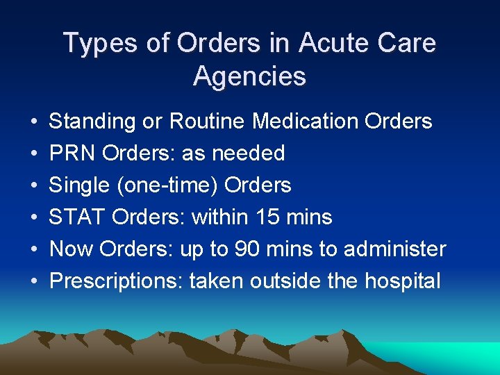 Types of Orders in Acute Care Agencies • • • Standing or Routine Medication