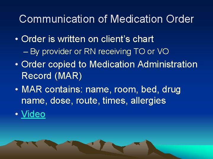 Communication of Medication Order • Order is written on client’s chart – By provider