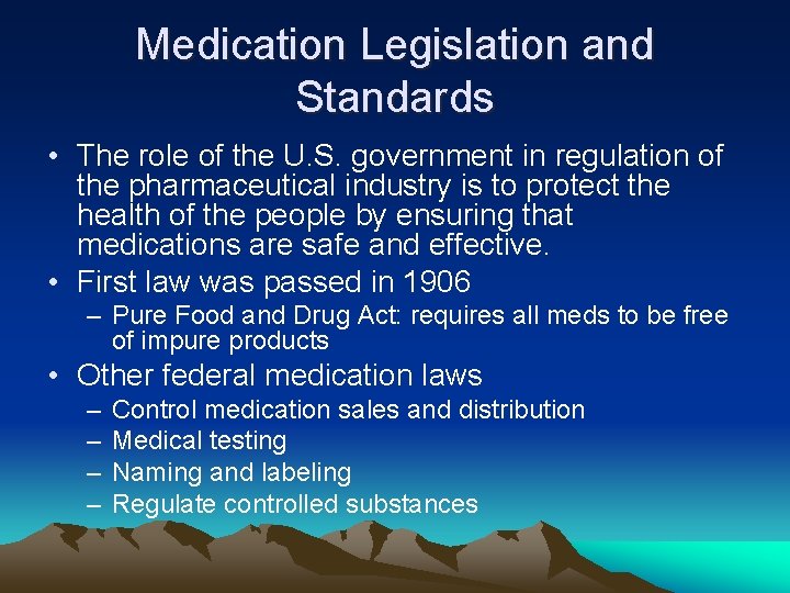 Medication Legislation and Standards • The role of the U. S. government in regulation