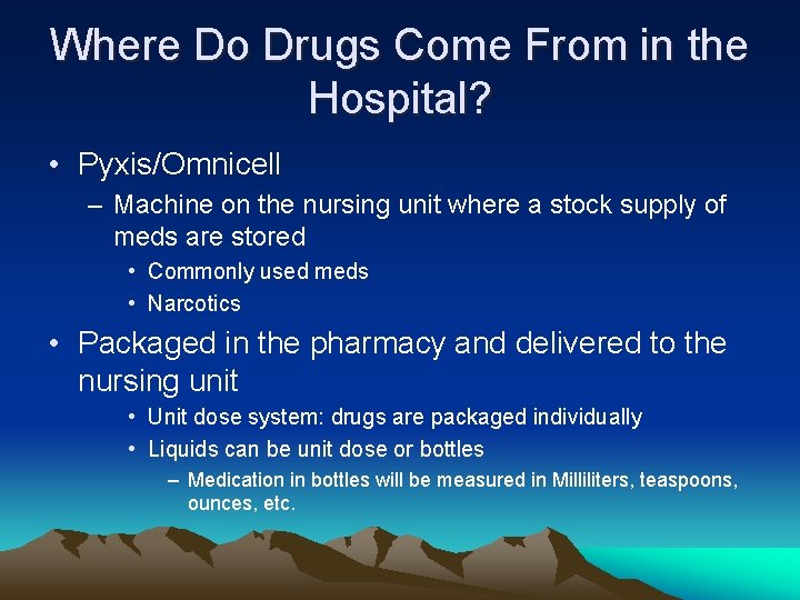 Where Do Drugs Come From in the Hospital? • Pyxis/Omnicell – Machine on the
