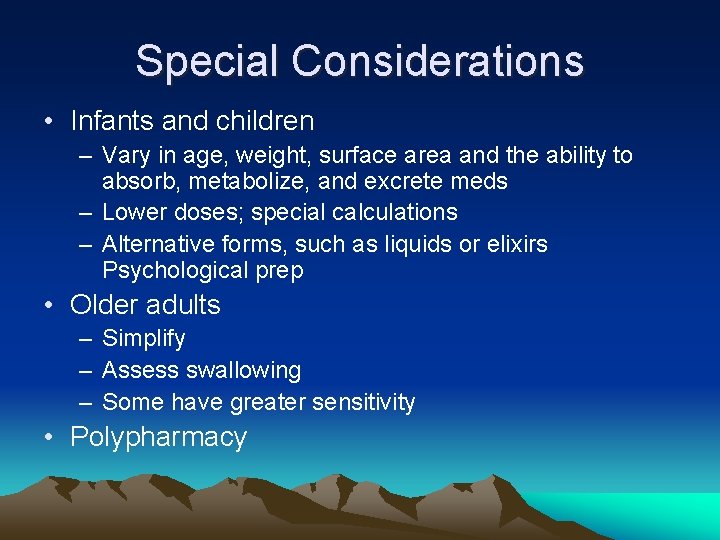 Special Considerations • Infants and children – Vary in age, weight, surface area and