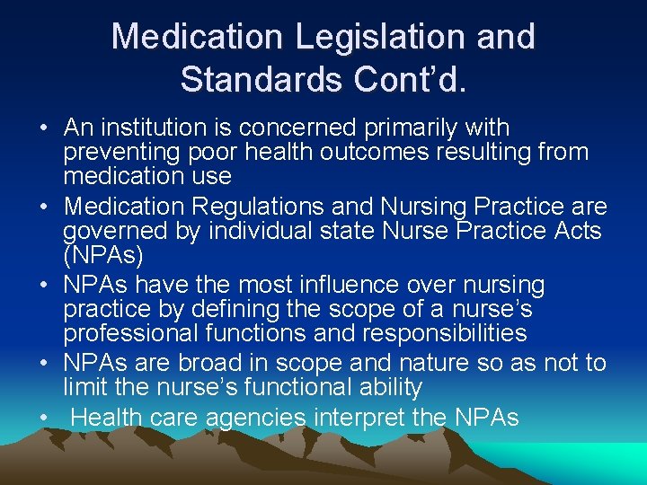 Medication Legislation and Standards Cont’d. • An institution is concerned primarily with preventing poor