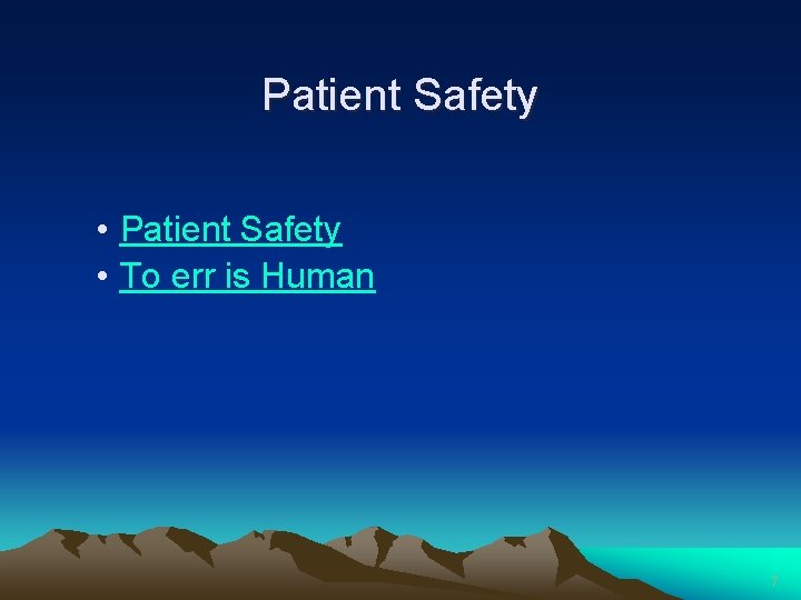 Patient Safety • To err is Human 7 