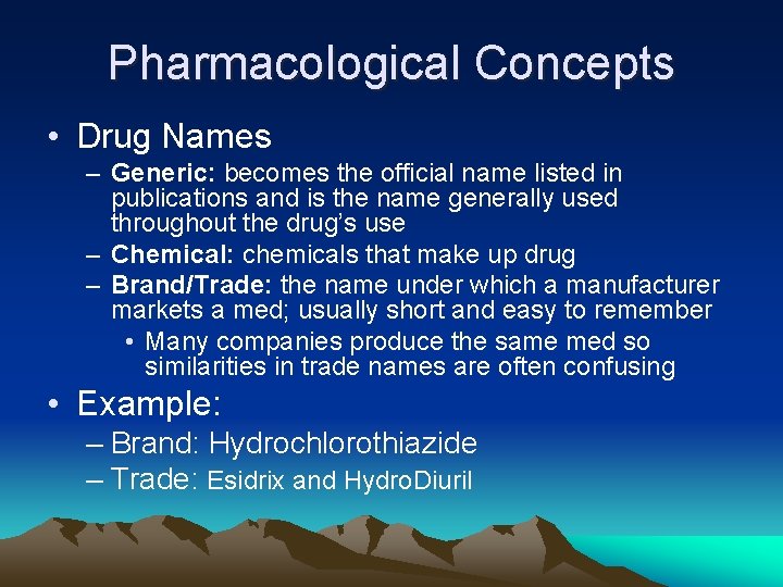 Pharmacological Concepts • Drug Names – Generic: becomes the official name listed in publications