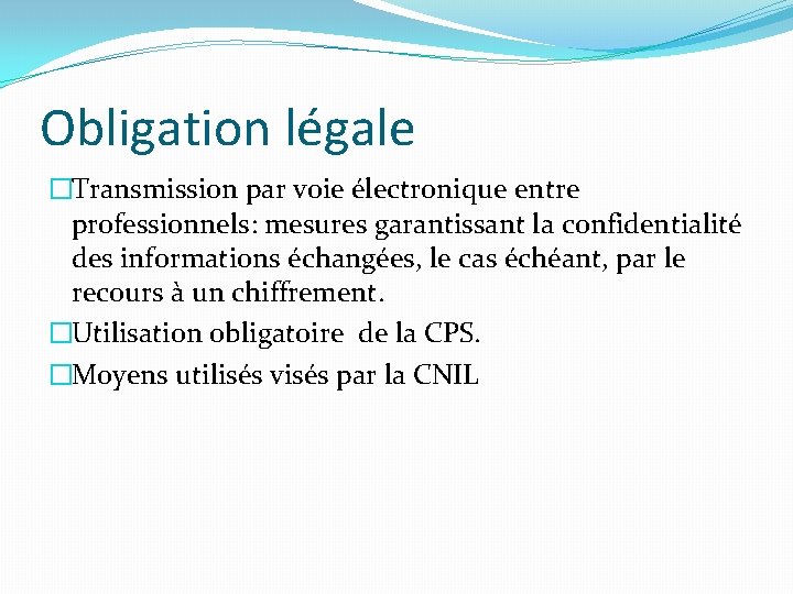 Obligation légale �Transmission par voie électronique entre professionnels: mesures garantissant la confidentialité des informations