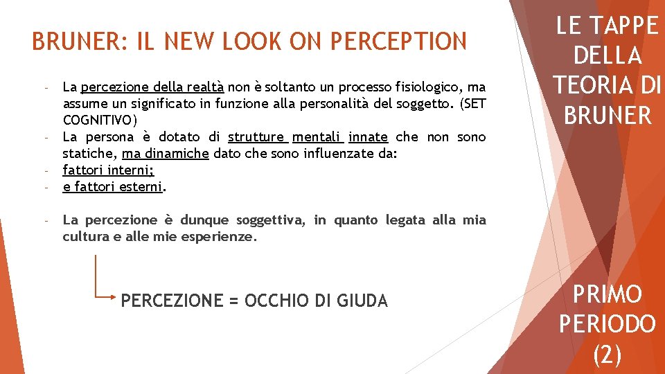BRUNER: IL NEW LOOK ON PERCEPTION - - La percezione della realtà non è