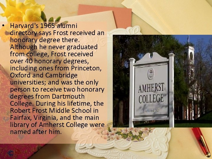  • Harvard's 1965 alumni directory says Frost received an honorary degree there. Although