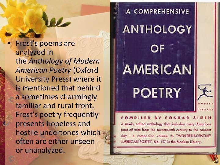  • Frost's poems are analyzed in the Anthology of Modern American Poetry (Oxford