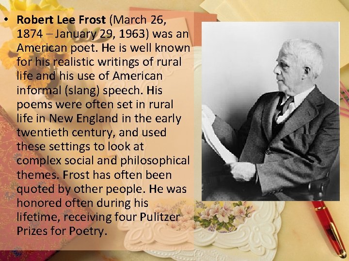  • Robert Lee Frost (March 26, 1874 – January 29, 1963) was an