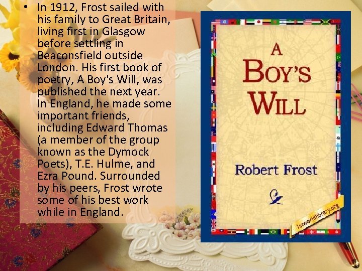  • In 1912, Frost sailed with his family to Great Britain, living first