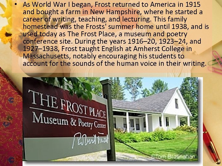  • As World War I began, Frost returned to America in 1915 and