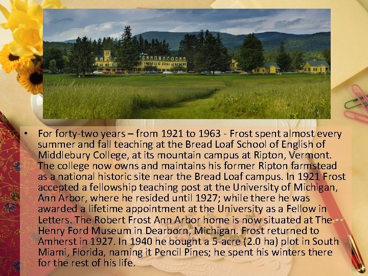  • For forty-two years – from 1921 to 1963 - Frost spent almost