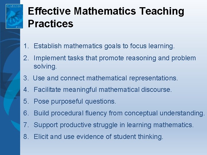Effective Mathematics Teaching Practices 1. Establish mathematics goals to focus learning. 2. Implement tasks
