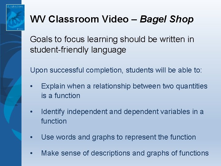WV Classroom Video – Bagel Shop Goals to focus learning should be written in