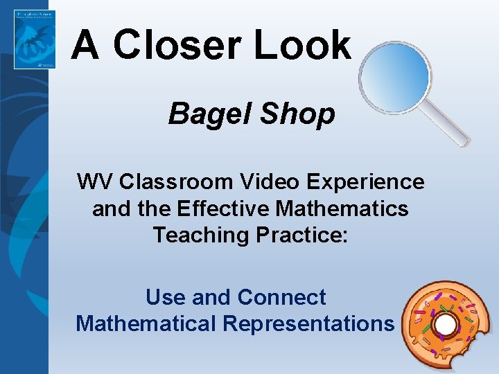 A Closer Look Bagel Shop WV Classroom Video Experience and the Effective Mathematics Teaching