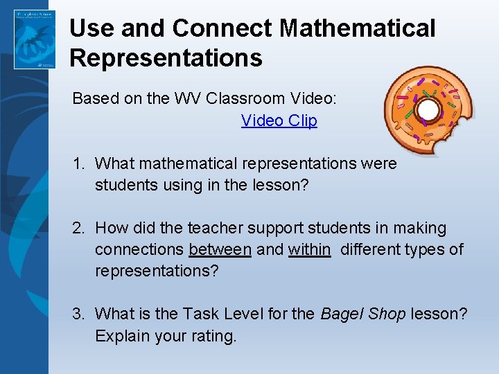 Use and Connect Mathematical Representations Based on the WV Classroom Video: Video Clip 1.