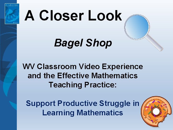 A Closer Look Bagel Shop WV Classroom Video Experience and the Effective Mathematics Teaching