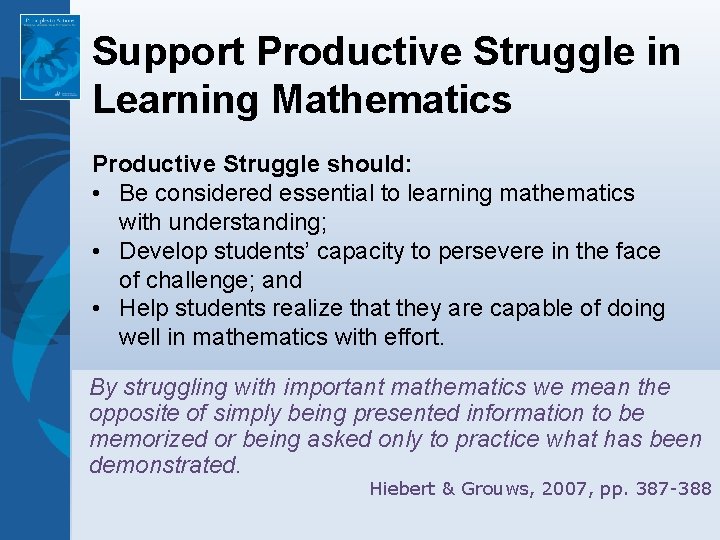 Support Productive Struggle in Learning Mathematics Productive Struggle should: • Be considered essential to