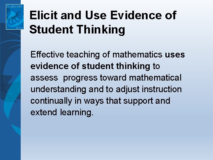 Elicit and Use Evidence of Student Thinking Effective teaching of mathematics uses evidence of