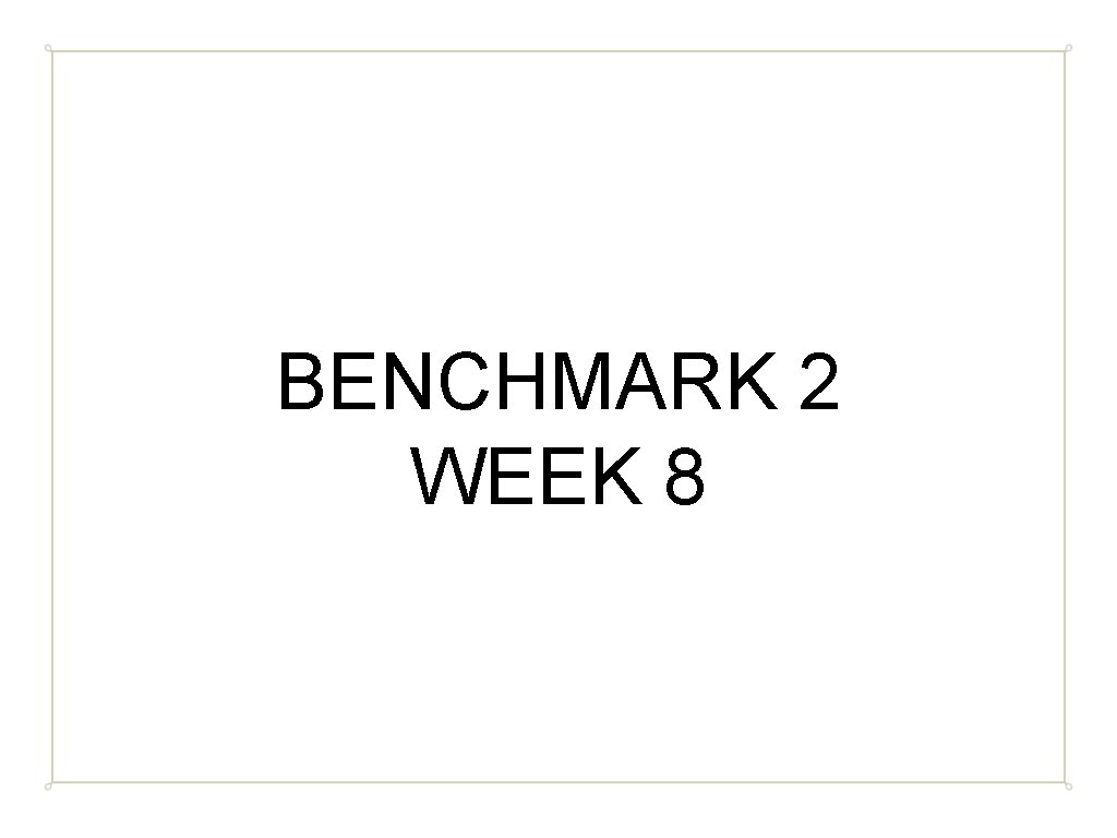 BENCHMARK 2 WEEK 8 