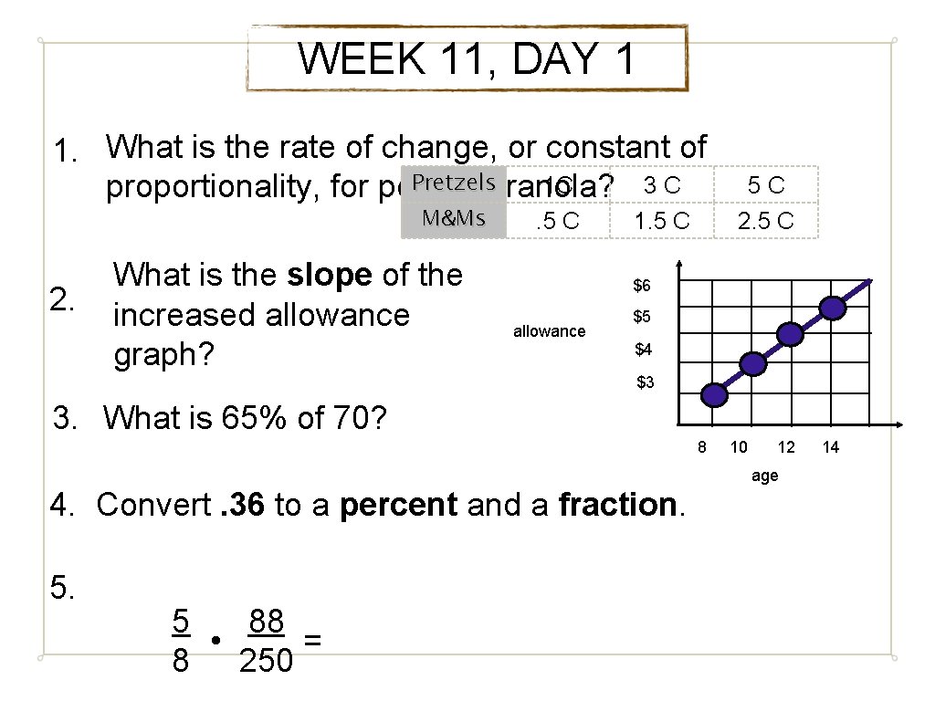 WEEK 11, DAY 1 1. What is the rate of change, or constant of