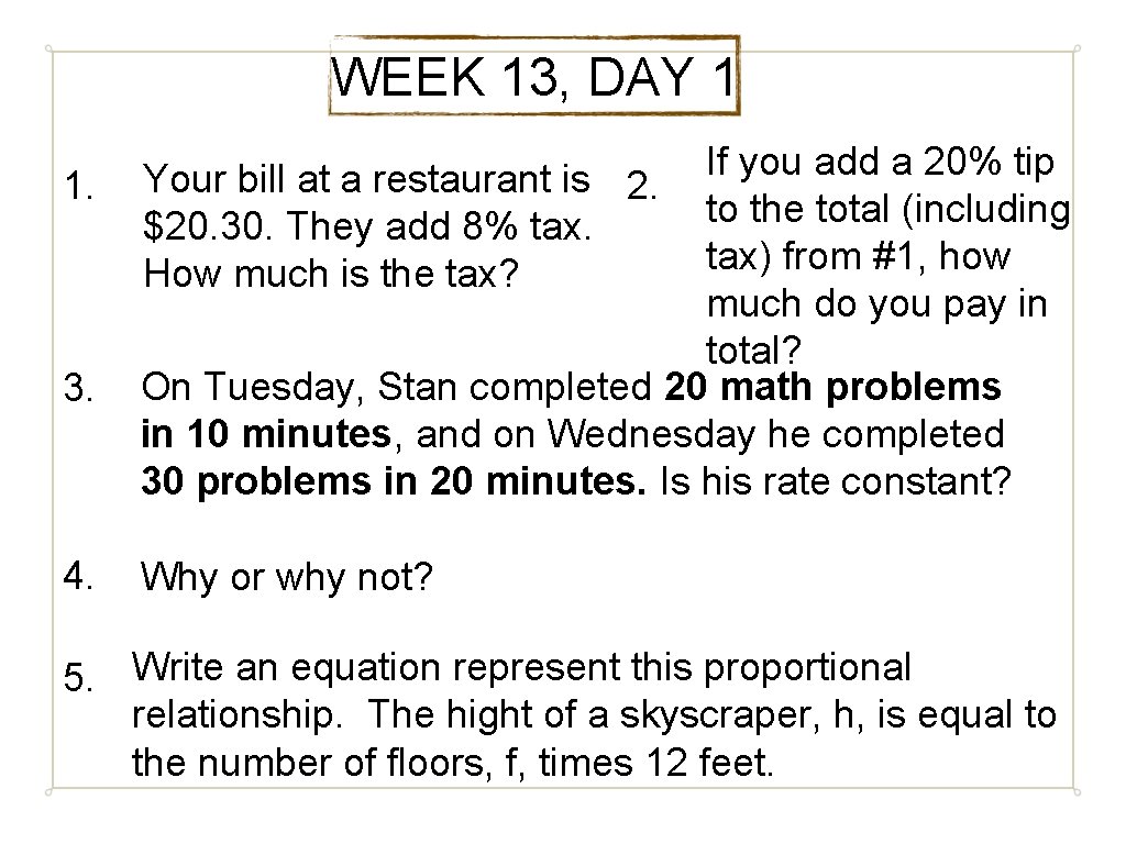 WEEK 13, DAY 1 1. 3. 4. If you add a 20% tip Your